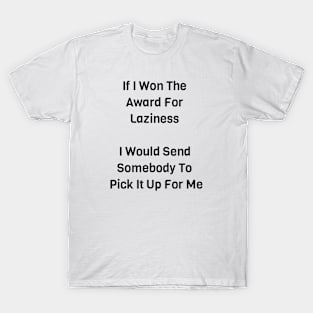 The Award For Laziness T-Shirt